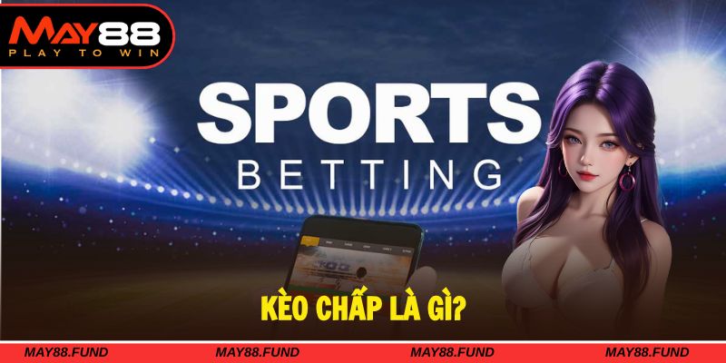 kèo chấp là gì